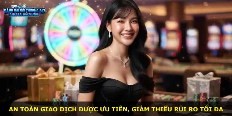 An toàn giao dịch được ưu tiên, giảm thiểu rủi ro tối đa