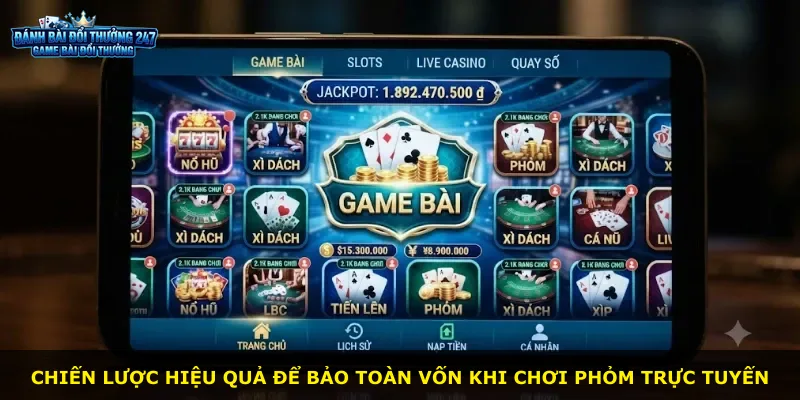 Chiến lược hiệu quả để bảo toàn vốn khi chơi phỏm trực tuyến