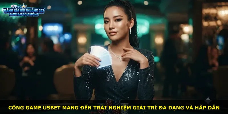 Cổng game Usbet mang đến trải nghiệm giải trí đa dạng và hấp dẫn