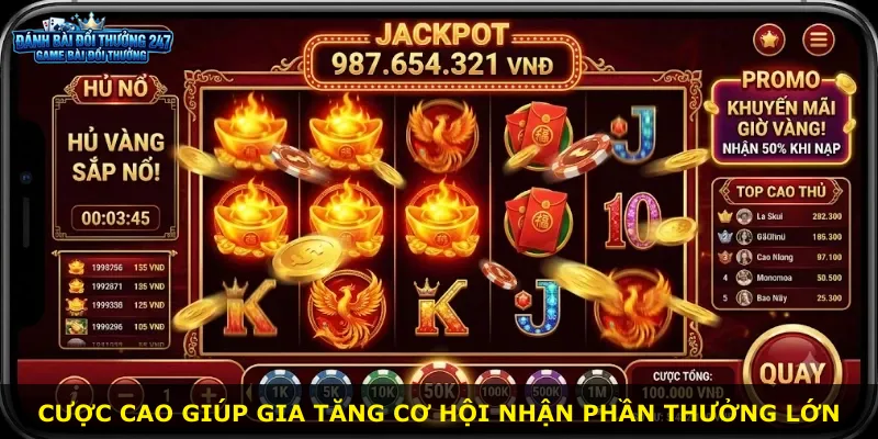 Cược cao giúp gia tăng cơ hội nhận phần thưởng lớn