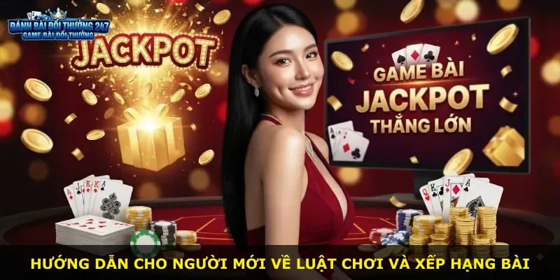 Hướng dẫn cho người mới về luật chơi và xếp hạng bài
