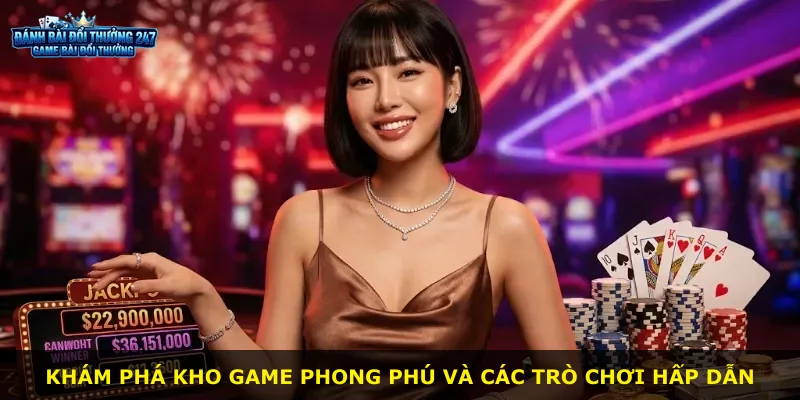 Khám phá kho game phong phú và các trò chơi hấp dẫn