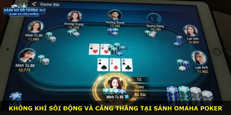 Không khí sôi động và căng thẳng tại sảnh Omaha Poker