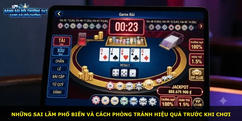 Những sai lầm phổ biến và cách phòng tránh hiệu quả trước khi chơi