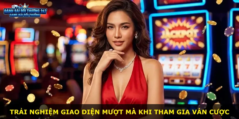 Trải nghiệm giao diện mượt mà khi tham gia ván cược