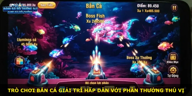 Trò chơi bắn cá giải trí hấp dẫn với phần thưởng thú vị